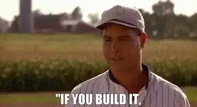 Animated clip from Field of Dreams captioned If you build it